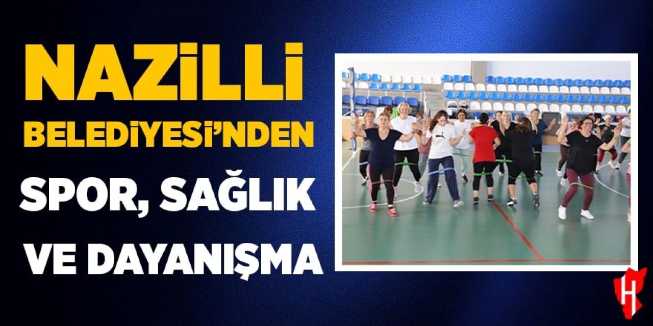 Nazilli Belediyesi'nden spor sağlık ve dayanışma