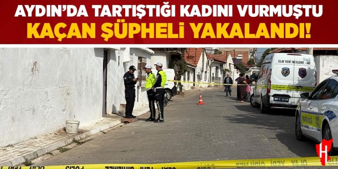 Aydın'da birlikte yaşadığı kadını vurmuştu: Şüpheli yakalandı