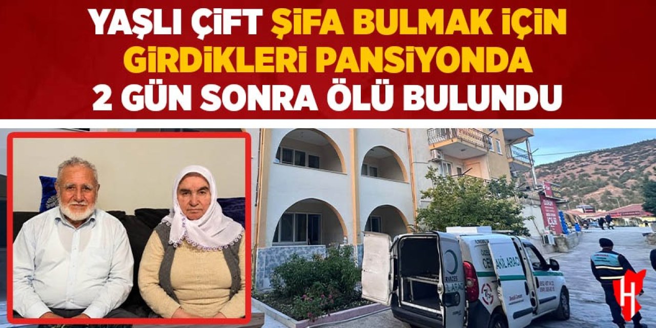 Yaşlı çift şifa bulmak için girdikleri pansiyon odasında 2 gün sonra ölü bulundu
