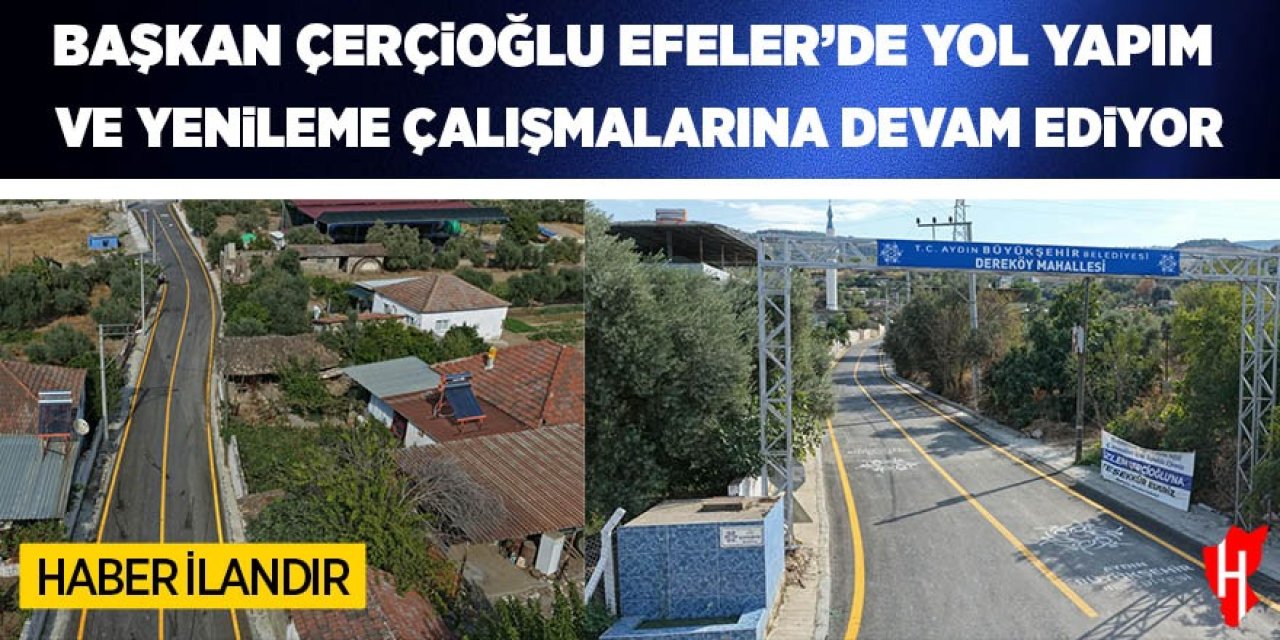 Başkan Çerçioğlu Efeler'de yol yapım ve yenileme çalışmalarına devam ediyor