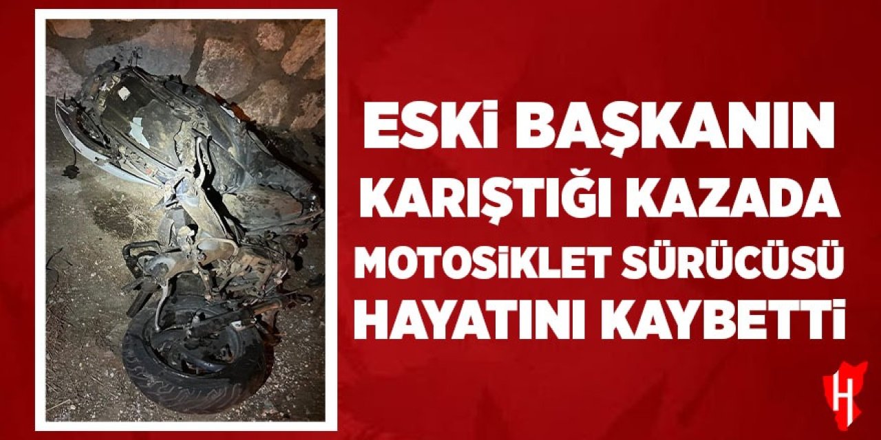 Eski başkanın karıştığı kazada motosiklet sürücüsü öldü