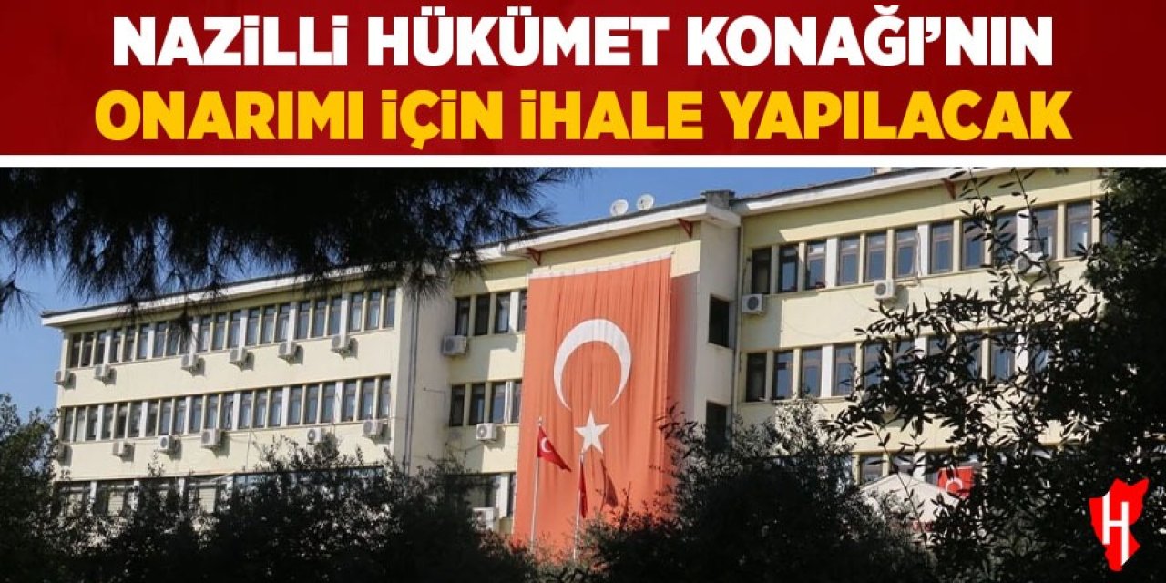 Nazilli Hükümet Konağı'nın onarımı için ihale yapılacak