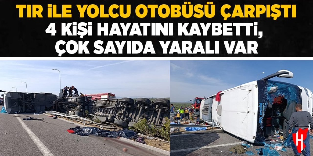 Tır ile yolcu otobüsü çarpıştı: 4 kişi hayatını kaybetti, çok sayıda yaralı var!