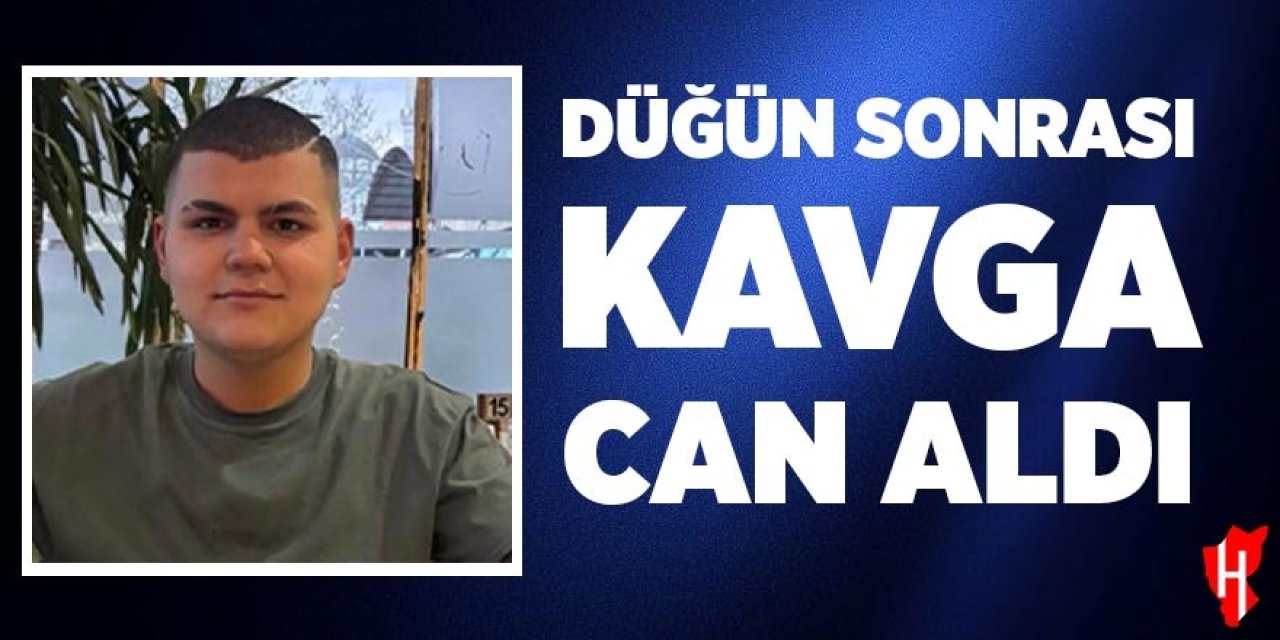 Düğün sonrası kavga can aldı