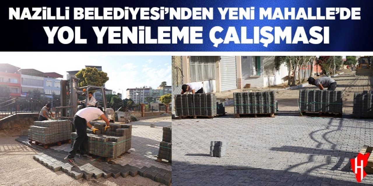 Nazilli Belediyesi'nden Yeni Mahalle'de yol yenileme çalışması