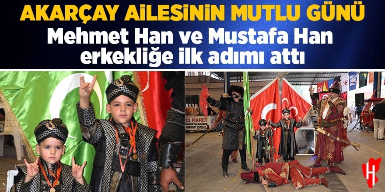 Akarçay ailesinin mutlu günü! Mehmet Han ve Mustafa Han erkekliğe ilk adımı attı