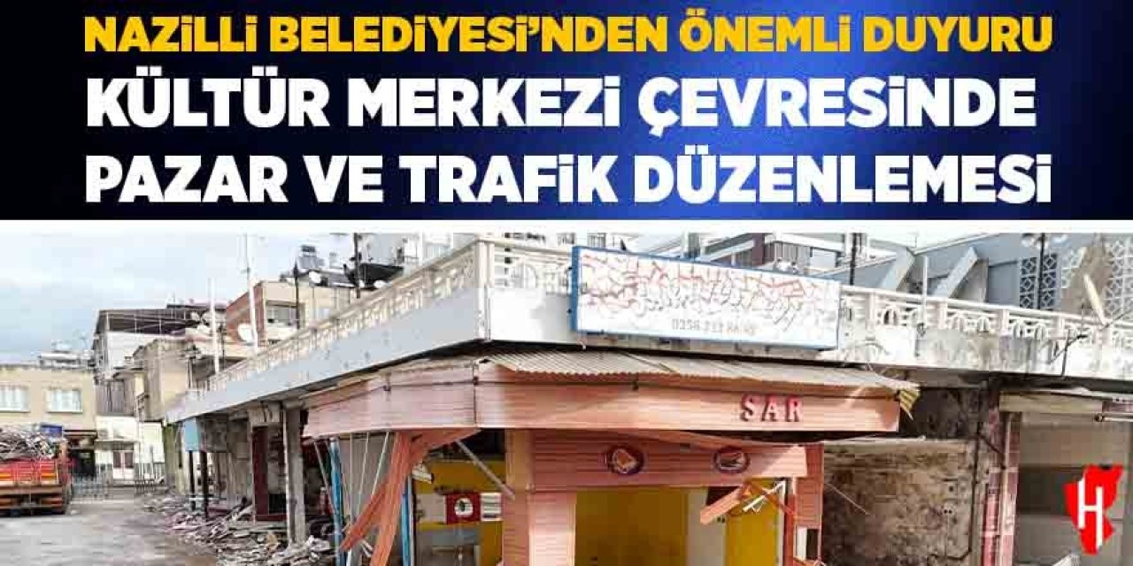 Nazilli'de Kültür Merkezi çevresinde pazar ve trafik düzenlemesi