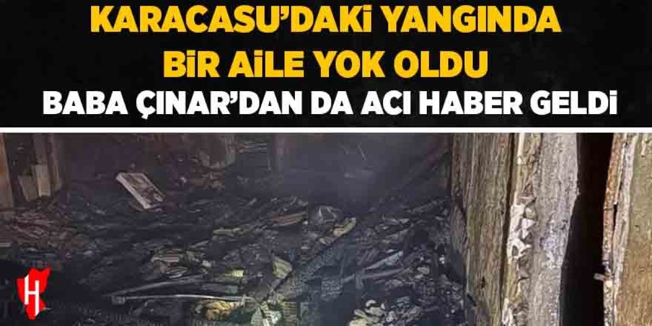 Karacasu’daki yangında bir aile yok oldu! Baba Çınar’dan da acı haber geldi