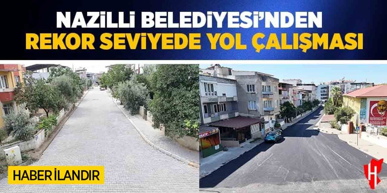 Nazilli Belediyesi'nden rekor seviyede yol çalışması