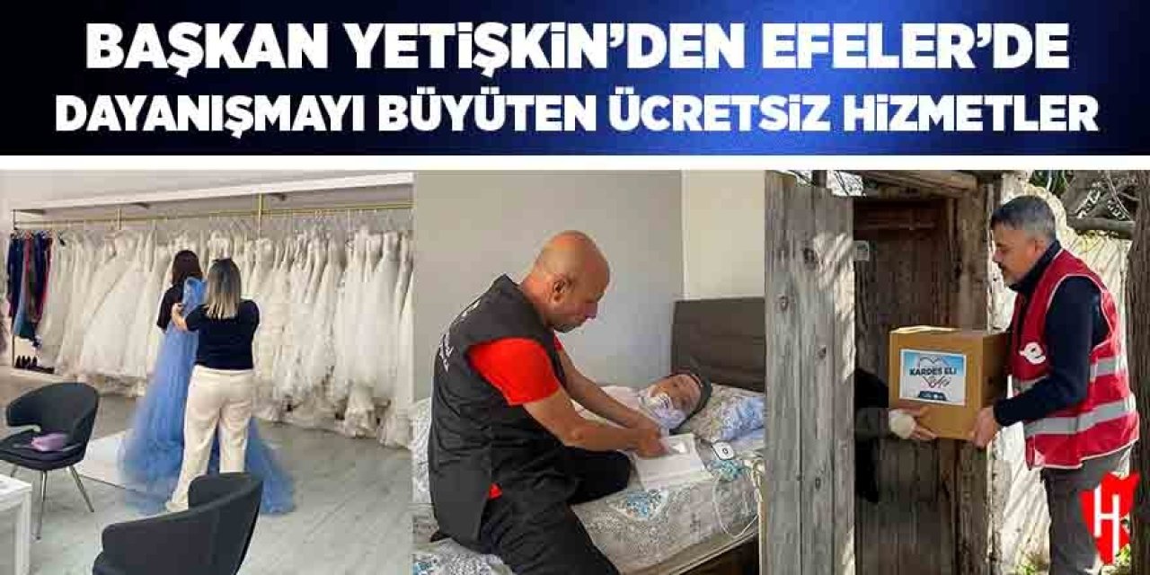 Başkan Yetişkin'den Efeler'de dayanışmayı büyüten ücretsiz hizmetler