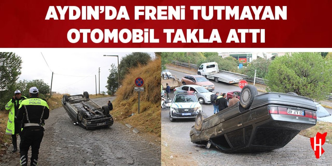 Aydın'da freni tutmayan otomobil takla attı