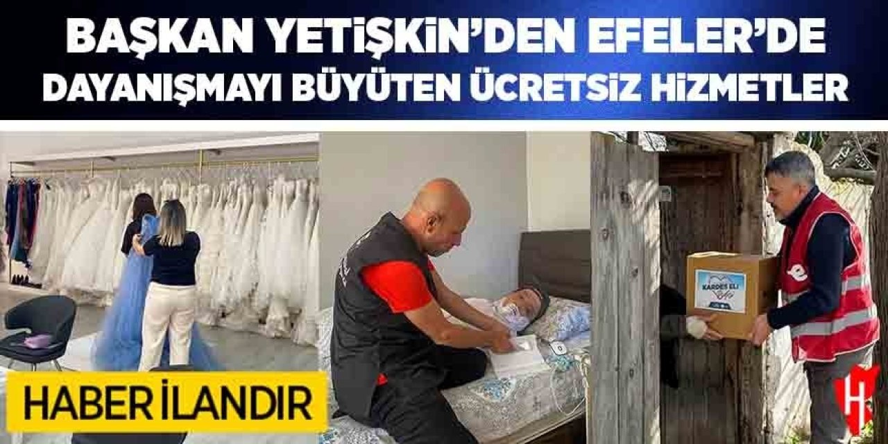Başkan Yetişkin'den Efeler'de dayanışmayı büyüten ücretsiz hizmetler