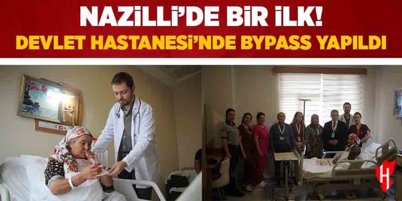 Nazilli'de bir ilk! Devlet Hastanesi'nde bypass yapıldı