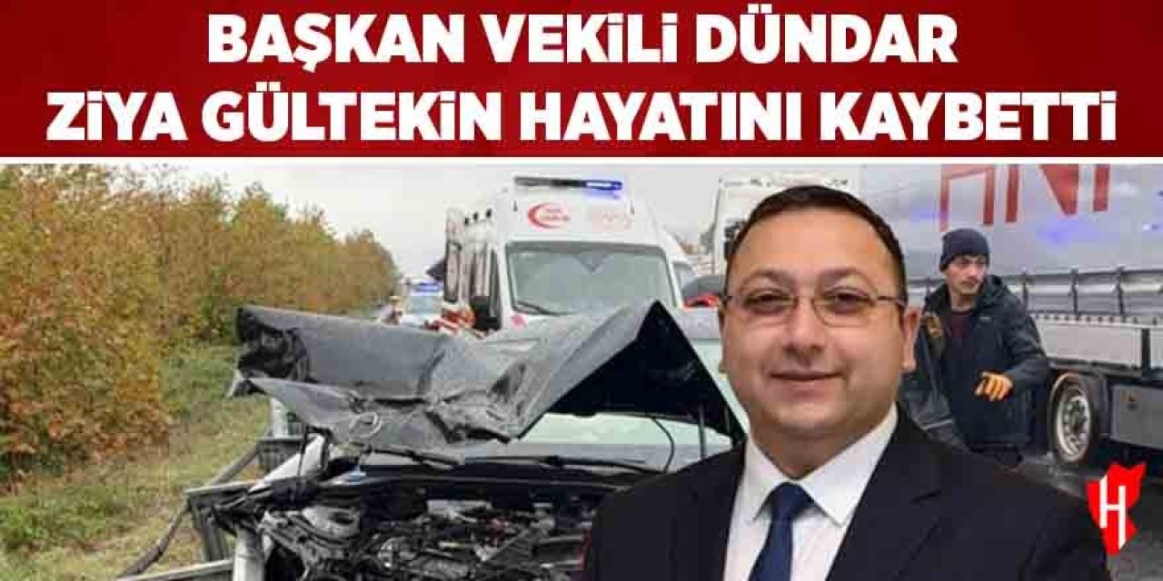 Başkan Vekili Dündar Ziya Gültekin hayatını kaybetti