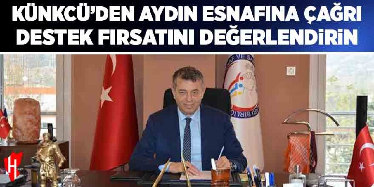 Künkcü'den Aydın esnafına çağrı: "Destek fırsatını değerlendirin"