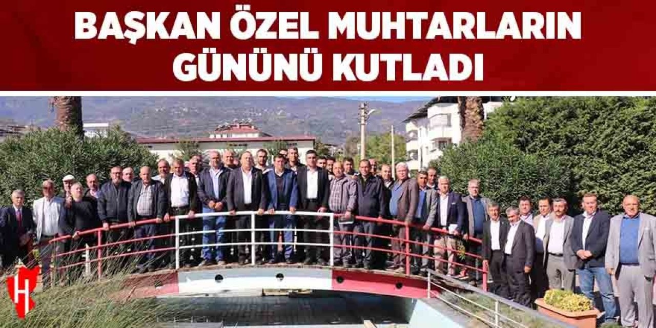 Başkan Özel, muhtarların gününü kutladı