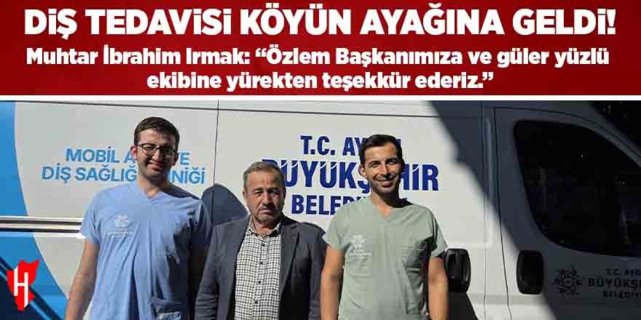 Diş tedavisi köyün ayağına geldi
