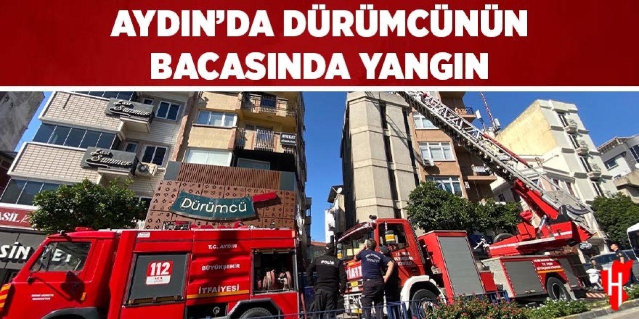 Aydın'da dürümcünün bacasında yangın