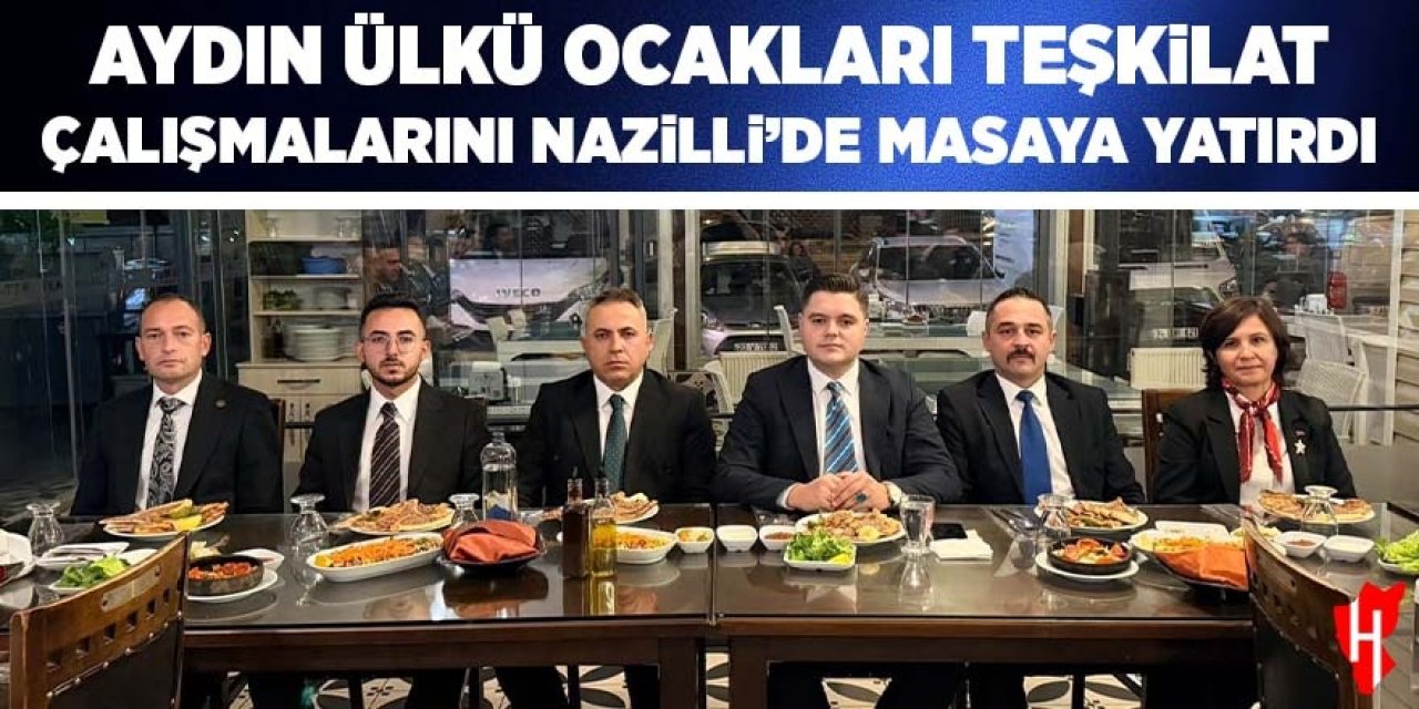 Aydın Ülkü Ocakları teşkilat çalışmalarını Nazilli'de masaya yatırdı