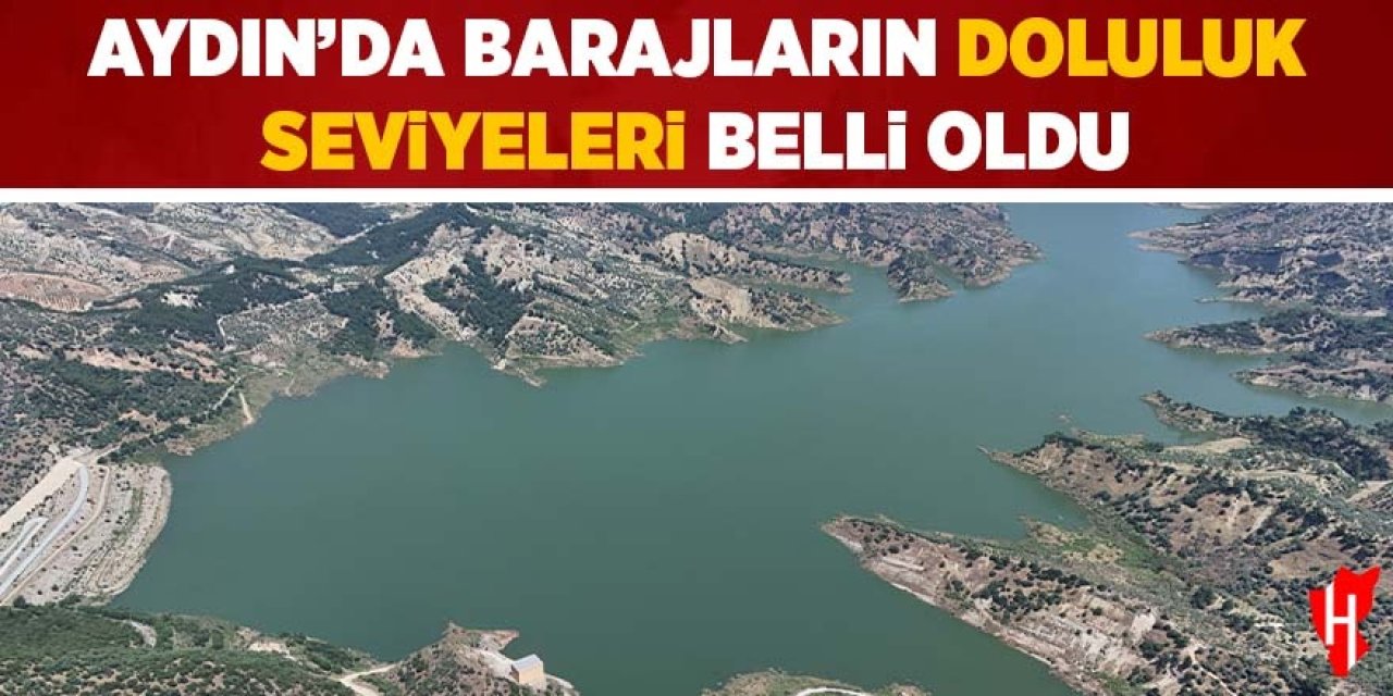 Aydın’da barajların doluluk seviyeleri belli oldu