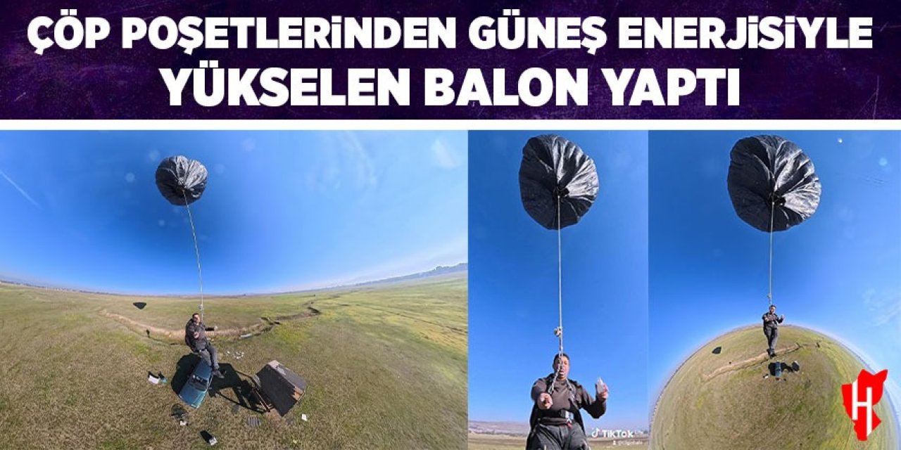 Çöp poşetlerinden güneş enerjisiyle yükselen balon yaptı