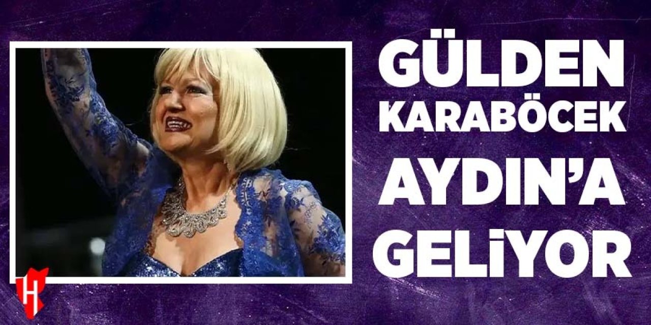 Gülden Karaböcek Aydın'a geliyor