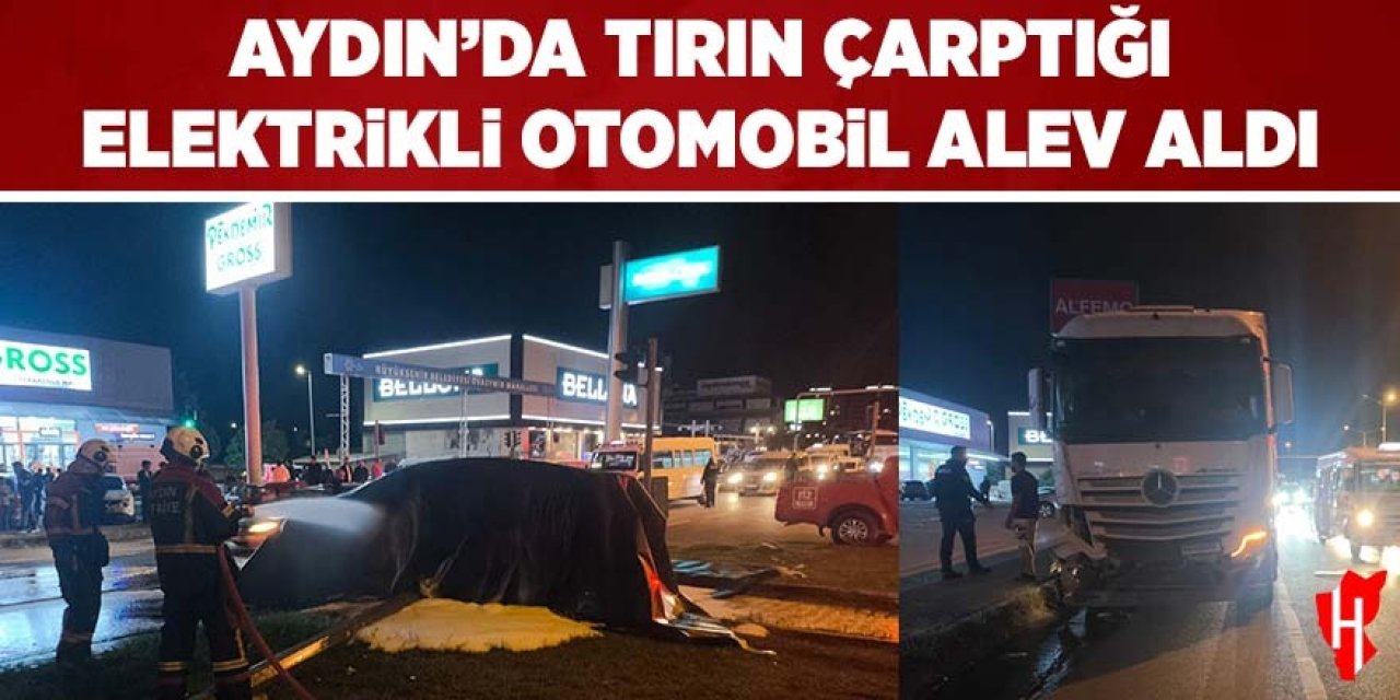 Aydın'da tırın çarptığı elektrikli otomobil alev aldı