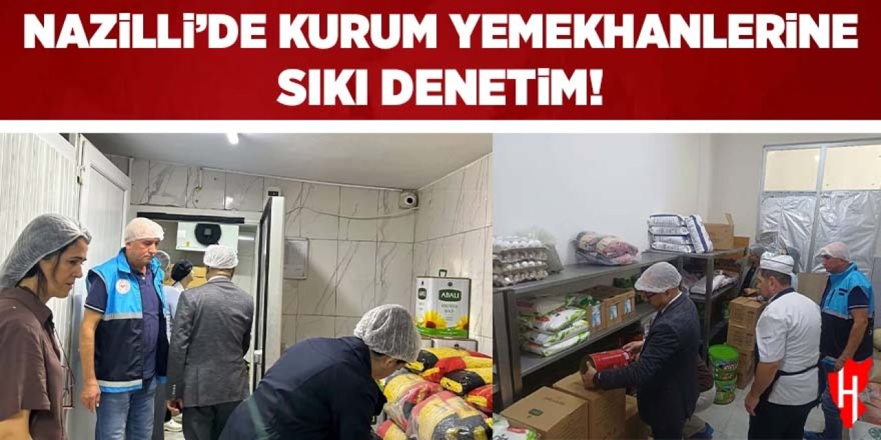Nazilli’de kurum yemekhanelerine sıkı denetim