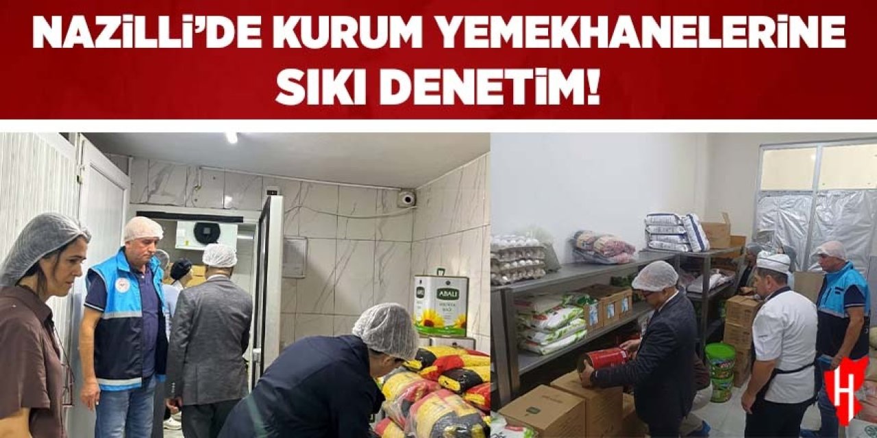 Nazilli’de kurum yemekhanelerine sıkı denetim