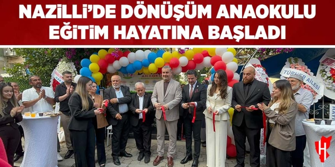 Nazilli’de Dönüşüm Anaokulu eğitim hayatına başladı