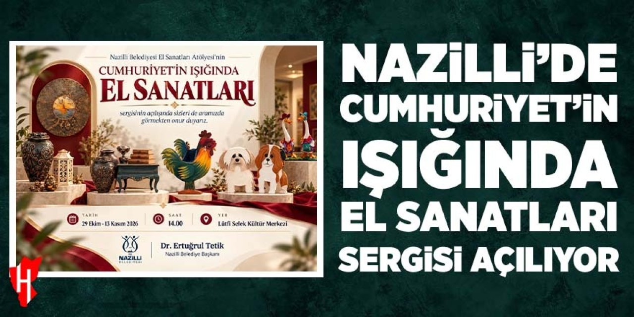 Nazilli'de Cumhuriyet'in Işığında el sanatları sergisi açılıyor