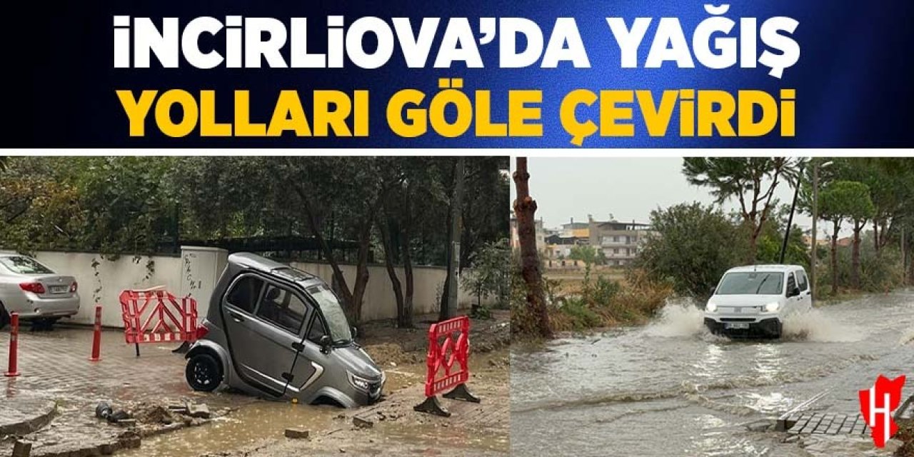 İncirliova'da yağış etkili oldu, yollar göle döndü