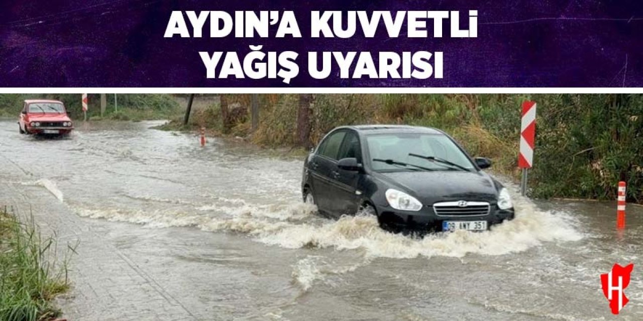 Aydın’a kuvvetli yağış uyarısı