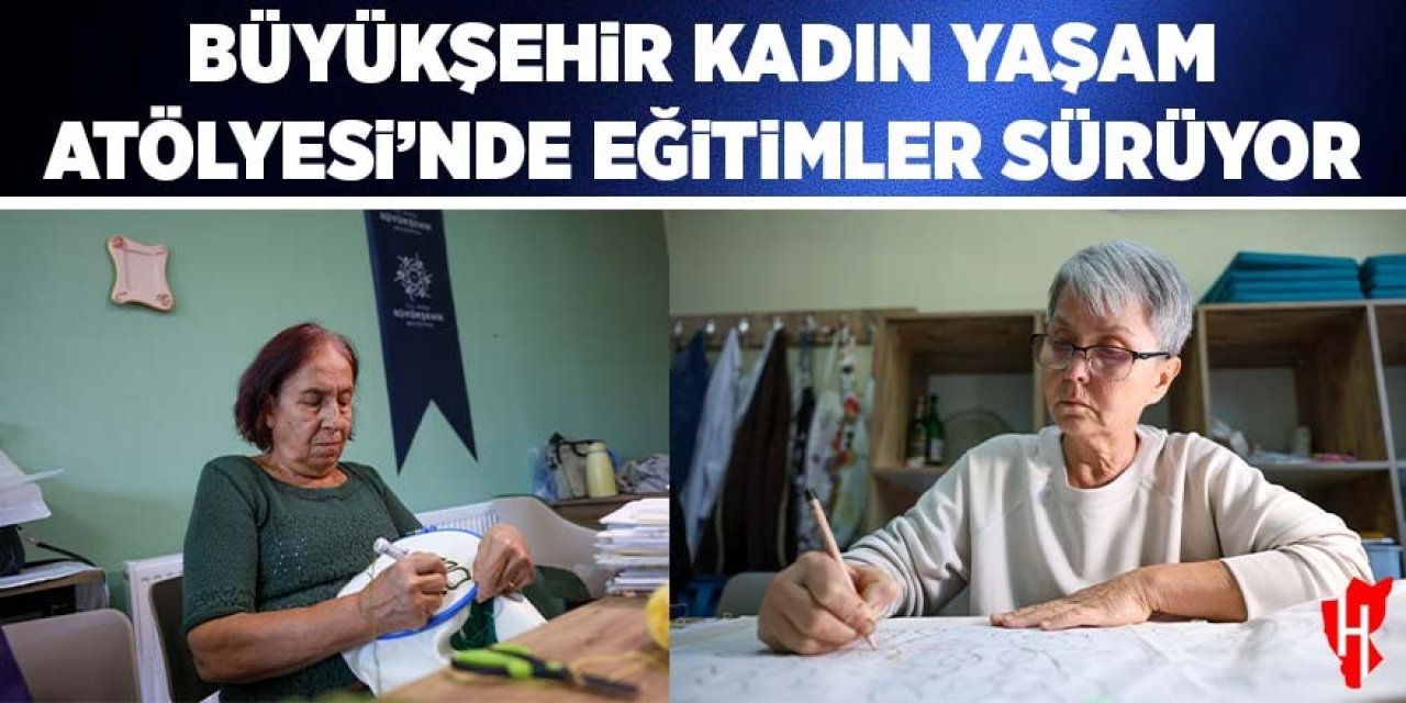 Aydın Büyükşehir Belediyesi Kadın Yaşam Atölyesi’nde eğitimler sürüyor