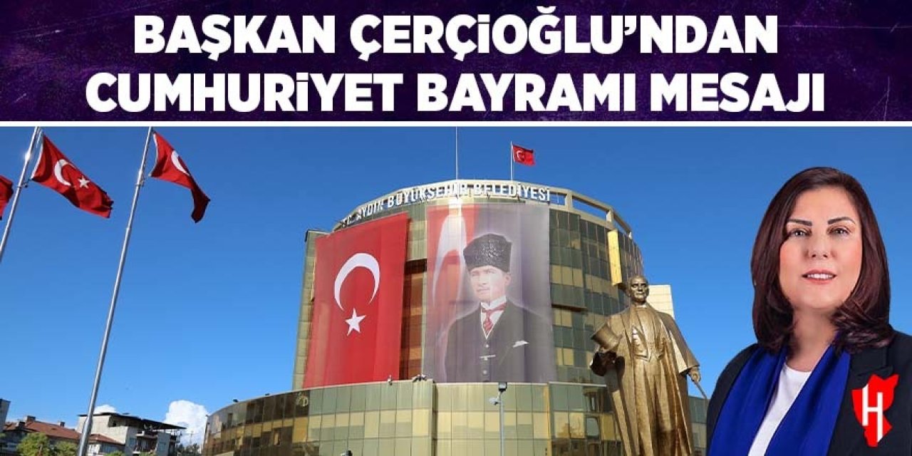 Başkan Çerçioğlu'ndan Cumhuriyet Bayramı mesajı