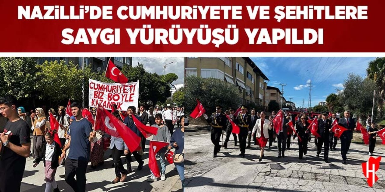 Nazilli'de Cumhuriyete ve Şehitlere saygı yürüyüşü yapıldı