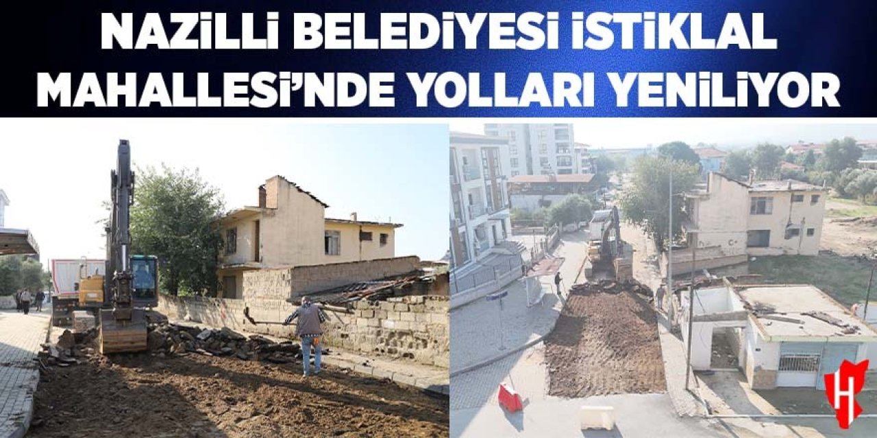 Nazilli Belediyesi İstiklal Mahallesi'nde yolları yeniliyor