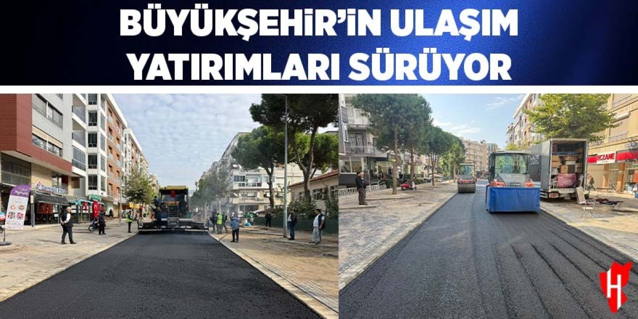 Büyükşehir’in ulaşım yatırımları sürüyor
