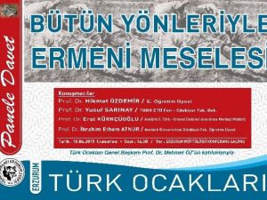 Türk Ocakları Erzurum Şubesi’nden “Bütün Yönleriyle Ermeni Meselesi” Paneline Davet