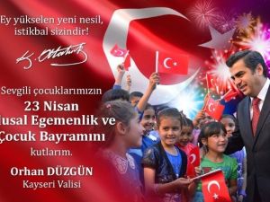 Vali Orhan Düzgün’ün "23 Nisan Ulusal Egemenlik Ve Çocuk Bayramı" Mesajı
