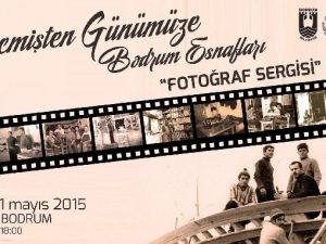 “Geçmişten Günümüze Bodrum Esnafları” Fotoğraf Sergisi
