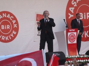 Chp Genel Başkanı Kılıçdaroğlu Hatay’da