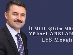 İl Milli Eğitim Müdürü Yüksel Arslan’dan LYS Mesajı