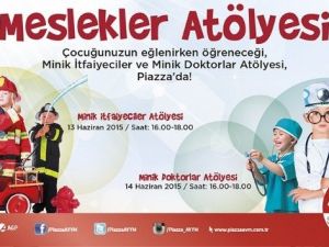 Meslekler Atölyesi Küçük Konuklarını Piazza’ya Bekliyor