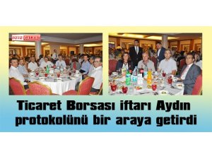 Ticaret Borsası iftarı Aydın protokolünü bir araya getirdi