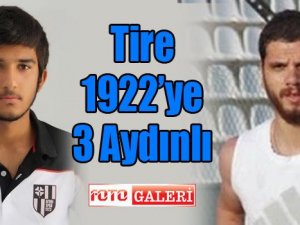 Tire 1922'ye 3 Aydınlı