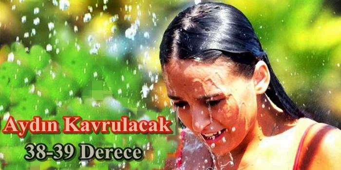 Aydın kavrulacak