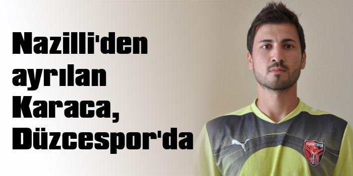 Nazilli'den ayrılan Karaca, Düzcespor'da