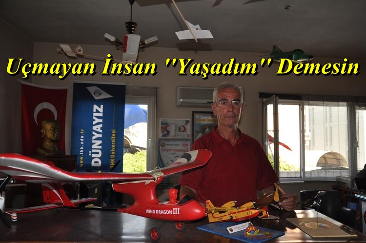 Uçmayan insan ‘yaşadım’ demesin