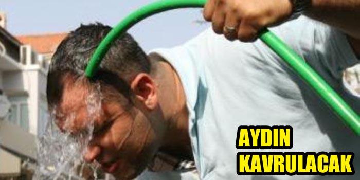Aydın kavrulacak